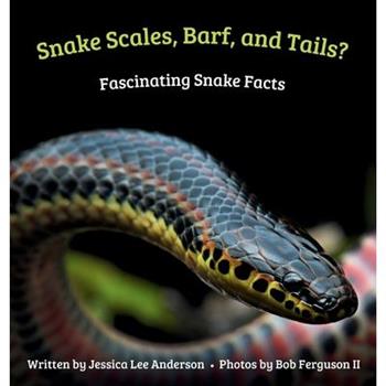 Snake Scales, Barf, and Tails? Fascinating Snake Facts