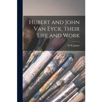 Hubert and John Van Eyck, Their Life and Work