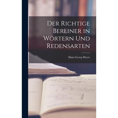 Der Richtige Berliner in W繹rtern und Redensarten