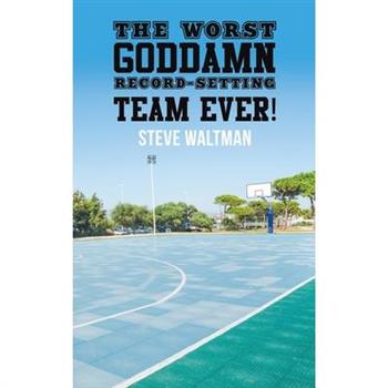 The Worst Goddamn Record-Setting Team Ever!