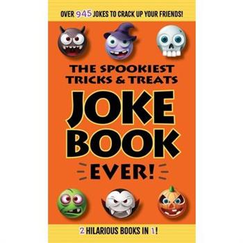 The Spookiest Tricks & Treats Joke Book Ever!
