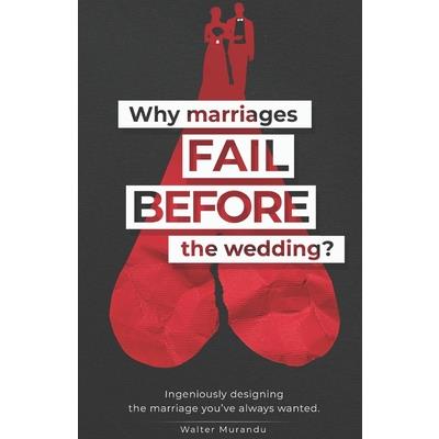 Why marriages fail before the wedding?