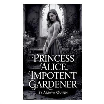 Princess Alice, Impotent Gardener
