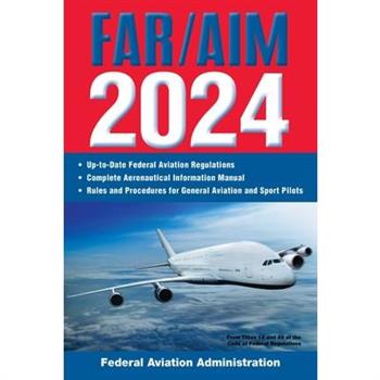 Far/Aim 2024: Up-To-Date Federal Aviation Regulations / Aeronautical Information Manual