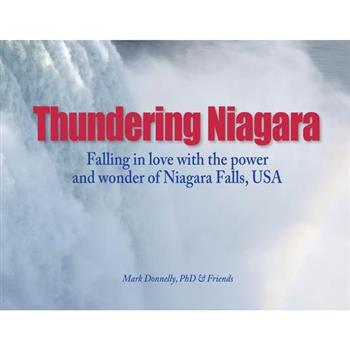 Thundering Niagara - Falling in love with the power and wonder of Niagara Falls, USA
