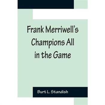 Frank Merriwell's Champions All In The Game