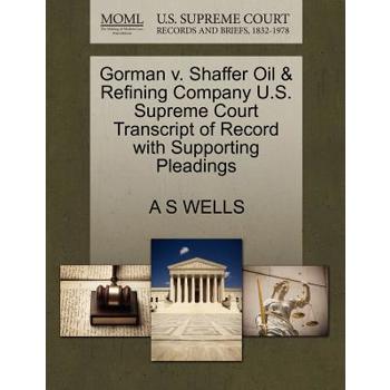 Gorman V. Shaffer Oil & Refining Company U.S. Supreme Court Transcript of Record with Supporting Pleadings
