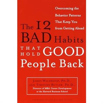 The 12 Bad Habits That Hold Good People Back
