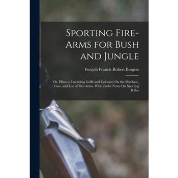 Sporting Fire-Arms for Bush and Jungle
