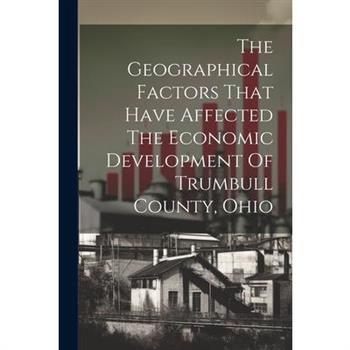The Geographical Factors That Have Affected The Economic Development Of Trumbull County, Ohio