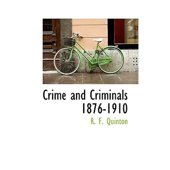 Crime and Criminals 1876-1910