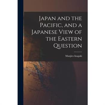 Japan and the Pacific, and a Japanese View of the Eastern Question