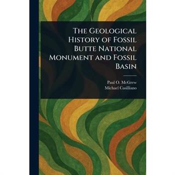 The Geological History of Fossil Butte National Monument and Fossil Basin