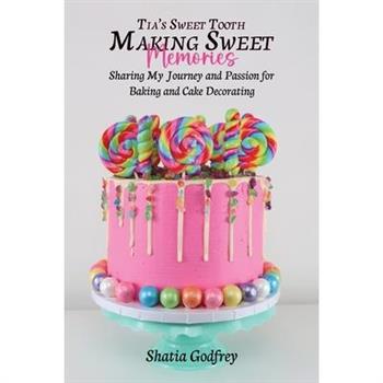 Tia’s Sweet Tooth - Making Sweet Memories