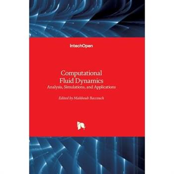 Computational Fluid Dynamics - Analysis, Simulations, and Applications