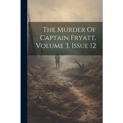 The Murder Of Captain Fryatt, Volume 3, Issue 12