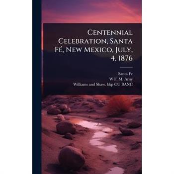 Centennial Celebration, Santa F?(c), New Mexico, July, 4, 1876