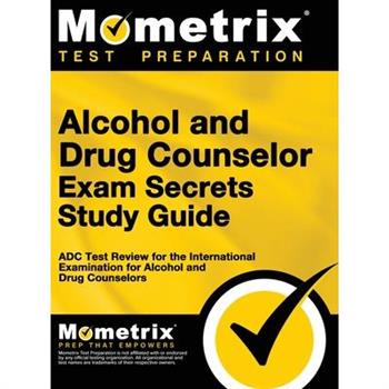 Alcohol and Drug Counselor Exam Secrets Study Guide