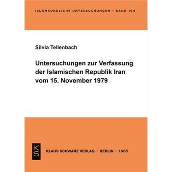 Untersuchungen Zur Verfassung Der Islamischen Republik Iran Vom 15. November 1979