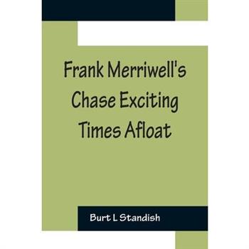 Frank Merriwell's Chase Exciting Times Afloat