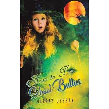 How to Beat School Bullies