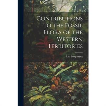 Contributions to the Fossil Flora of the Western Territories