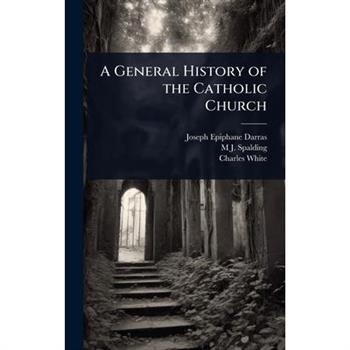 A General History of the Catholic Church