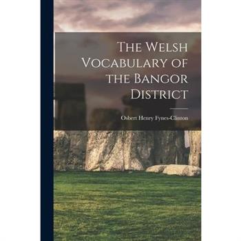 The Welsh Vocabulary of the Bangor District