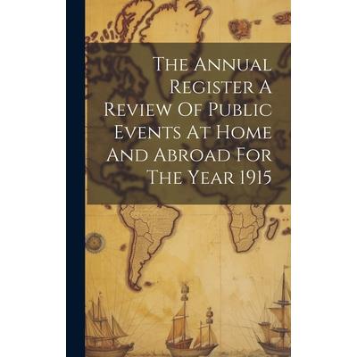 The Annual Register A Review Of Public Events At Home And Abroad For The Year 1915