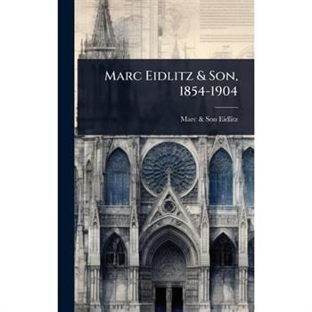 Marc Eidlitz & Son, 1854-1904