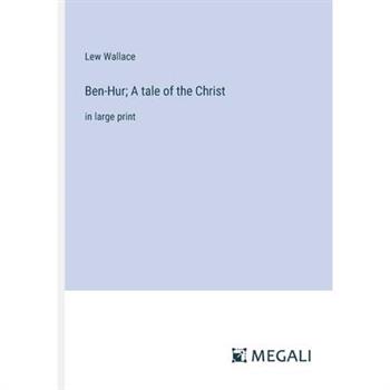 Ben-Hur; A tale of the Christ