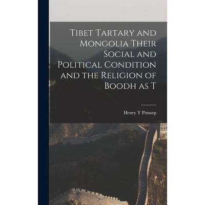 Tibet Tartary and Mongolia Their Social and Political Condition and the Religion of Boodh as T