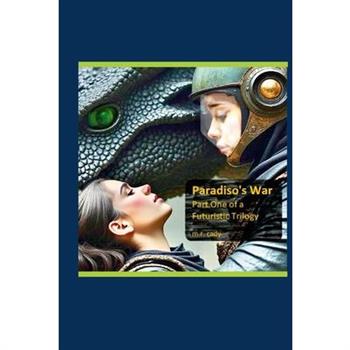 Paradiso's War, Part One of a Futuristic Trilogy