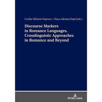 Discourse Markers in Romance Languages. Crosslinguistic Approaches in Romance and Beyond