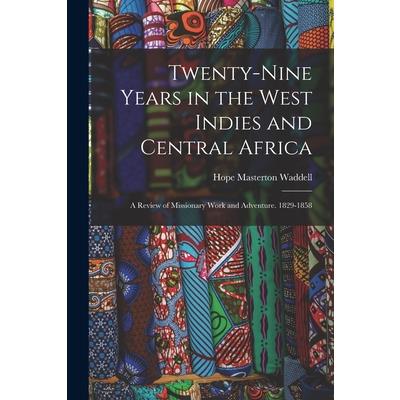 Twenty-Nine Years in the West Indies and Central Africa