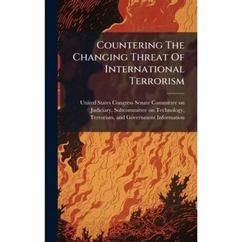 Countering The Changing Threat Of International Terrorism