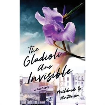 The Gladioli Are Invisible