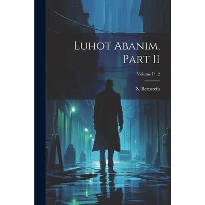 Luhot Abanim, Part II; Volume pt. 2