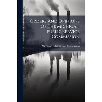 Orders And Opinions Of The Michigan Public Service Commission