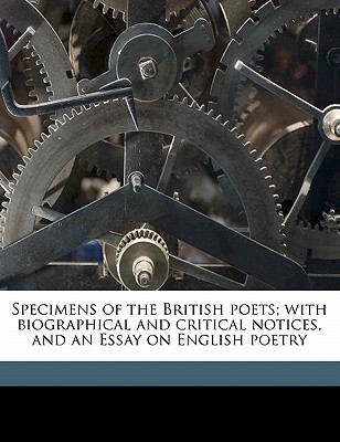 Specimens of the British Poets; With Biographical and Critical Notices, and an Essay on English Poetry Volume 2
