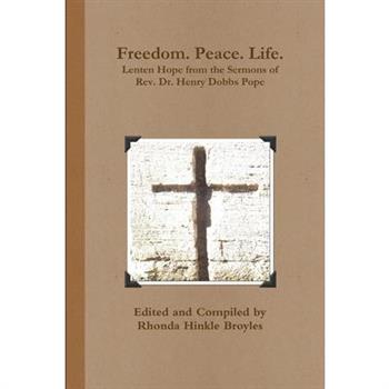 Freedom. Peace. Life. Lenten Hope from the Sermons of Rev. Dr. Henry Dobbs Pope