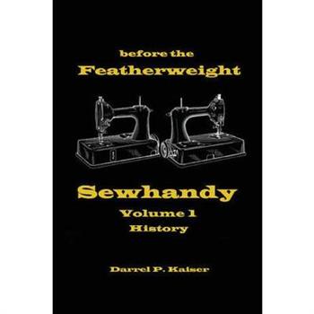 before the Featherweight - Sewhandy Volume 1 History