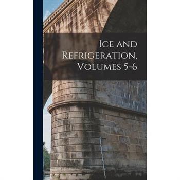 Ice and Refrigeration, Volumes 5-6