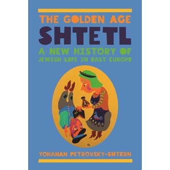 The Golden Age Shtetl