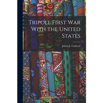 Tripoli. First War With the United States