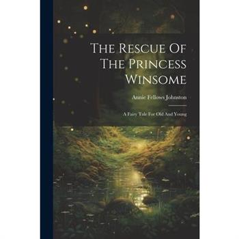The Rescue Of The Princess Winsome