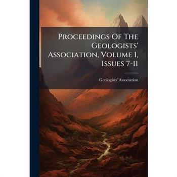 Proceedings of the Geologists' Association, Volume 1, Issues 7-11...
