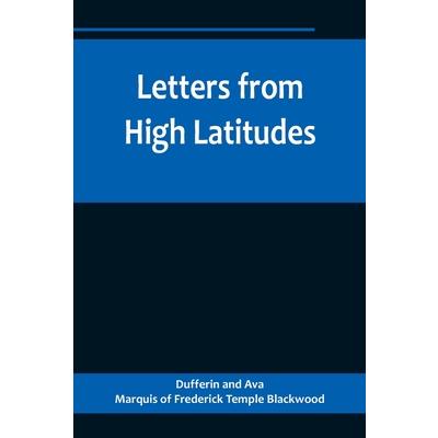 Letters from High Latitudes; Being Some Account of a Voyage in 1856 of the Schooner Yacht Foam to Iceland, Jan Meyen, and Spitzbergen