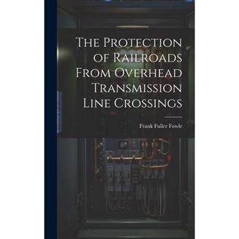 The Protection of Railroads From Overhead Transmission Line Crossings
