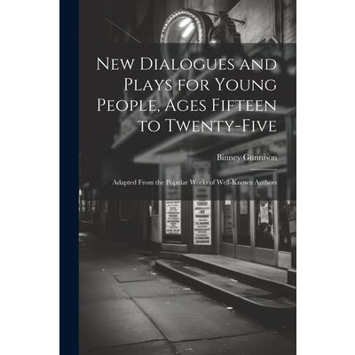 New Dialogues and Plays for Young People, Ages Fifteen to Twenty-Five